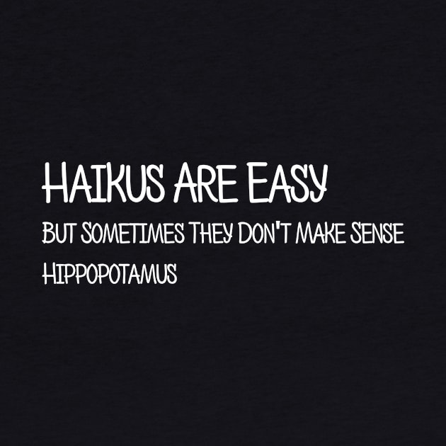 Haikus Are Easy But Don't Make Sense Funny by solsateez